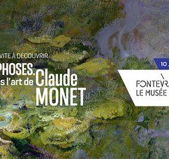 La Région vous invite à découvrir Métamorphoses. Dans l'art de Claude Monet.10 juin au 18 septembre 2022. Fontevraud le Musée d'art Moderne. Collections nationales martine et Léon Cligman